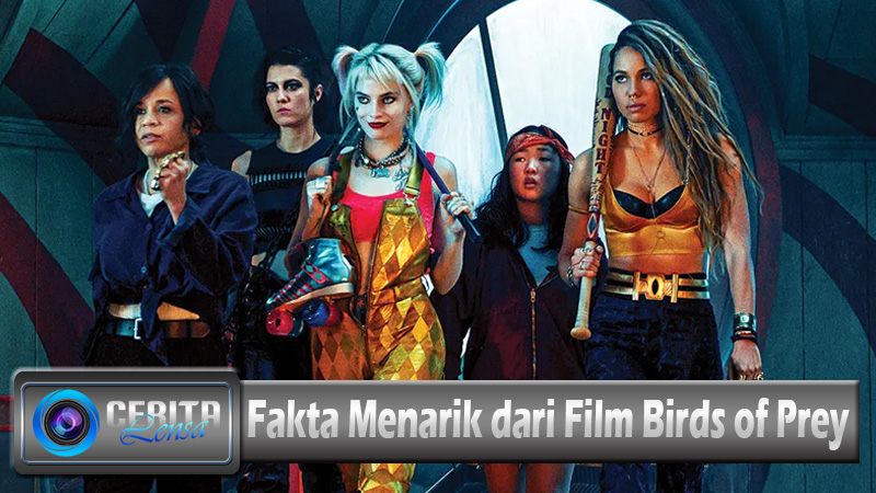 Fakta Menarik dari Film Birds of Prey