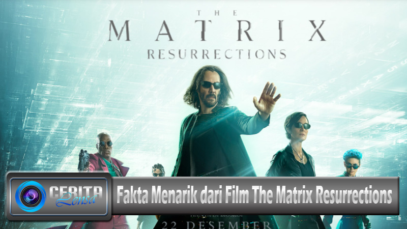 Fakta Menarik dari Film The Matrix Resurrections