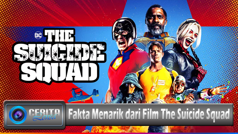 Fakta Menarik dari Film The Suicide Squad