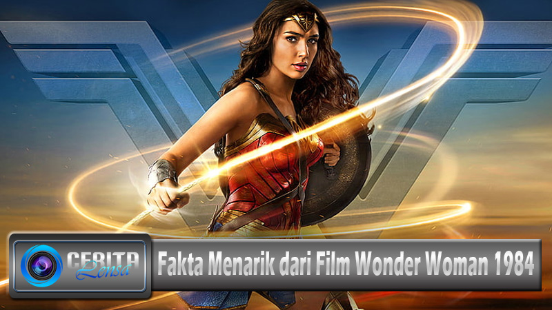 Fakta Menarik dari Film Wonder Woman 1984