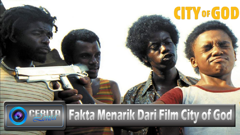Fakta Menarik Dari Film City of God
