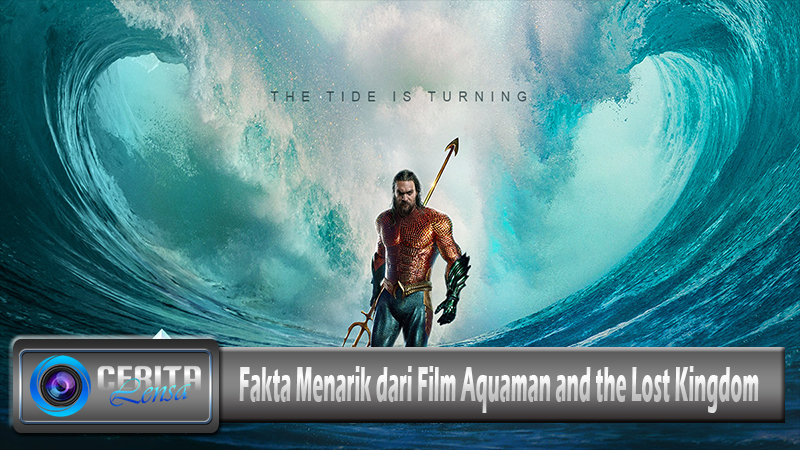 Fakta Menarik dari Film Aquaman and the Lost Kingdom
