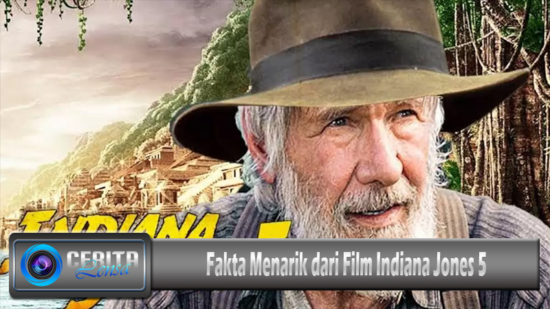 Fakta Menarik dari Film Indiana Jones 5
