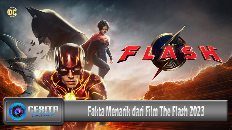 Fakta Menarik dari Film The Flash 2023