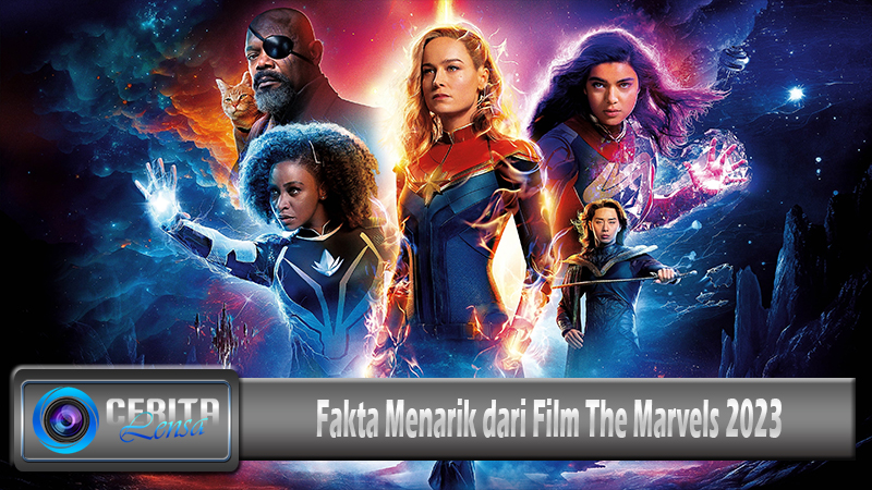 Fakta Menarik dari Film The Marvels 2023