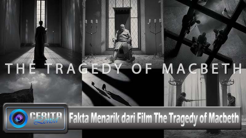 Fakta Menarik dari Film The Tragedy of Macbeth