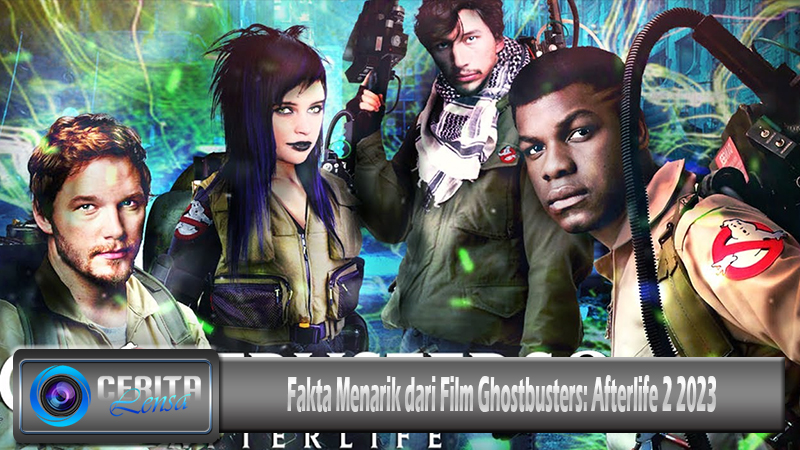 Fakta Menarik dari Film Ghostbusters Afterlife 2 2023
