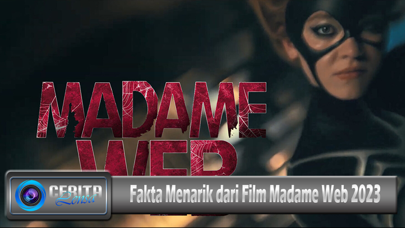 Fakta Menarik dari Film Madame Web 2023