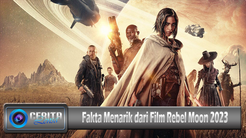 Fakta Menarik dari Film Rebel Moon 2023